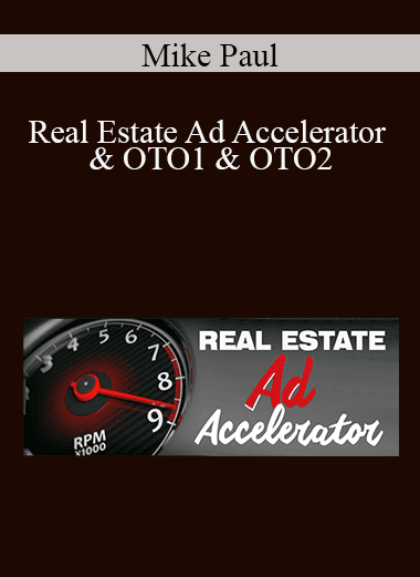 Mike Paul - Real Estate Ad Accelerator & OTO1 & OTO2