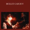 Mikhail Shmidt – BULLET CATCH V