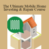 MobileHomeUniversity - The Ultimate Mobile Home Investing & Repair Course