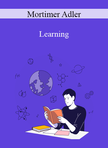 Mortimer Adler - Learning