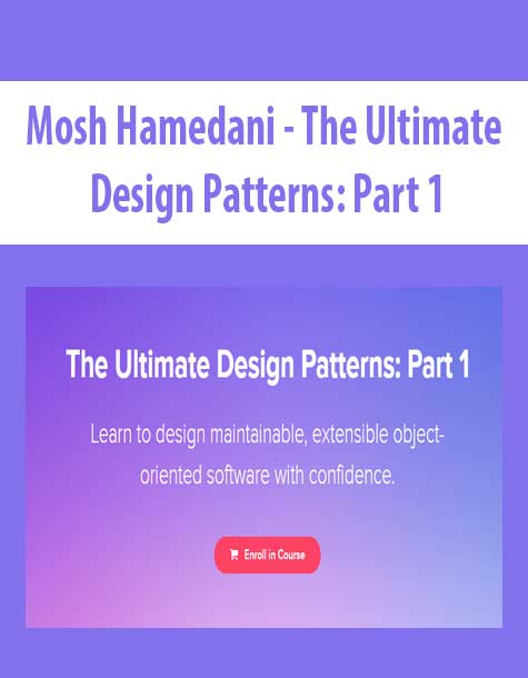 [Download Now] Mosh Hamedani - The Ultimate Design Patterns: Part 1