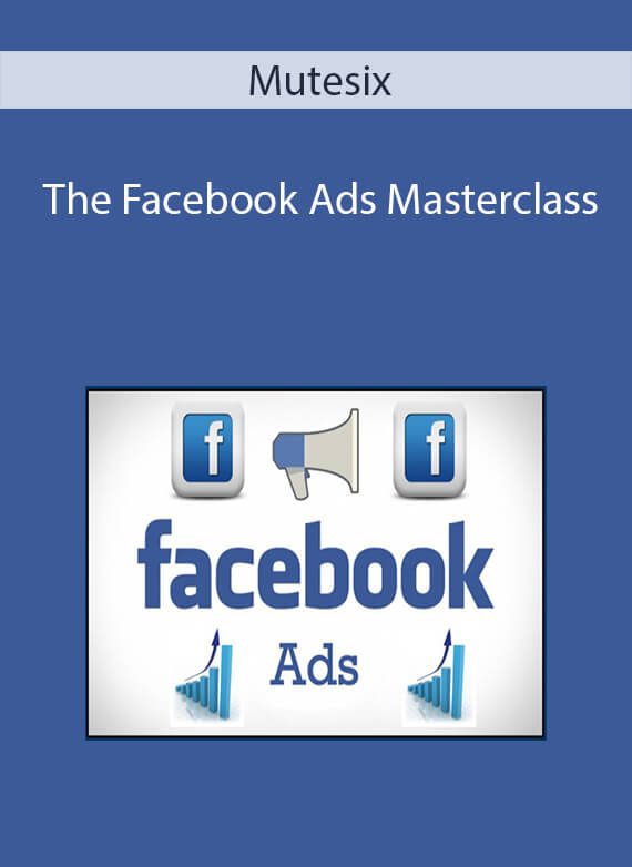 Mutesix - The Facebook Ads Masterclass