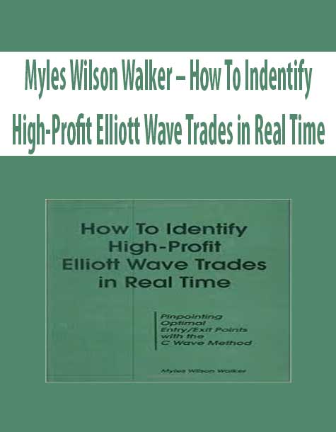 Myles Wilson Walker – How To Indentify High-Profit Elliott Wave Trades in Real Time