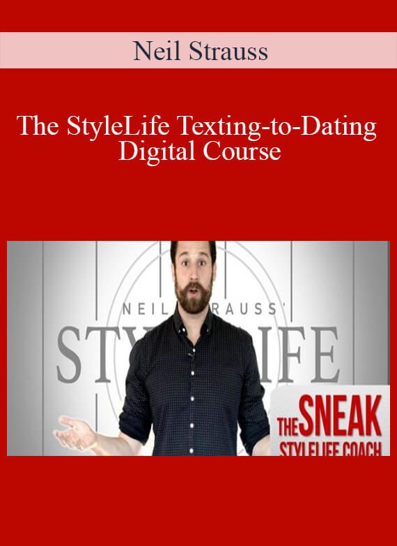 [Download Now] Neil Strauss – The StyleLife Texting-to-Dating Digital Course