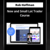 Rob Hoffman - New and Small Lot Trader Course