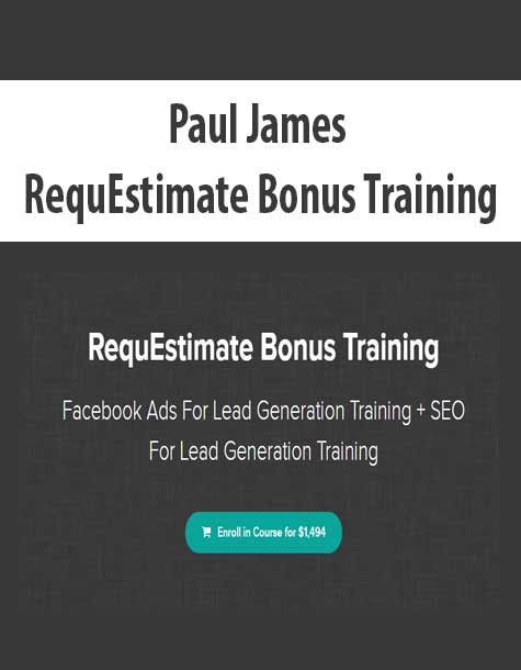 [Download Now] Paul James - RequEstimate Bonus Training