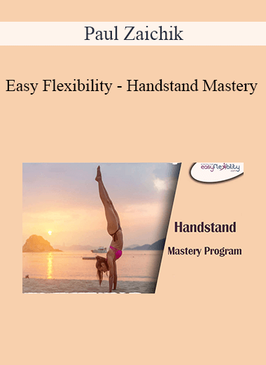 Paul Zaichik - Easy Flexibility - Handstand Mastery