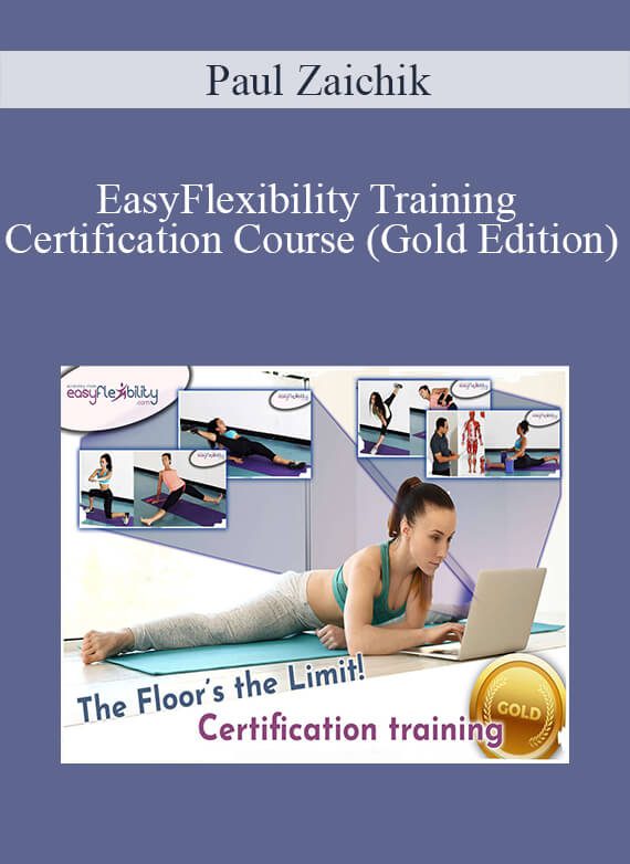 [Download Now] Paul Zaichik - EasyFlexibility Training Certification Course (Gold Edition)