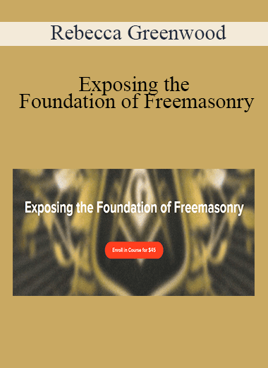 Rebecca Greenwood - Exposing the Foundation of Freemasonry