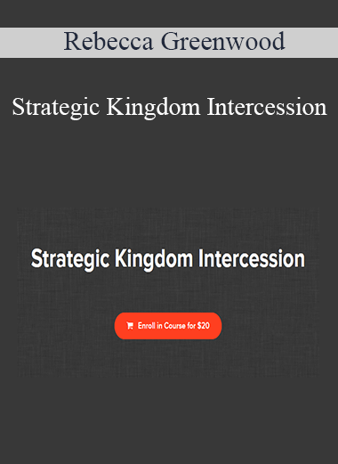 Rebecca Greenwood - Strategic Kingdom Intercession