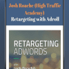 Josh Roache (High Traffic Academy) - Retargeting AdWords