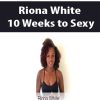 [Download Now] Riona White – 10 Weeks to Sexy