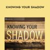 [Download Now] Robert Augustus Masters – KNOWING YOUR SHADOW