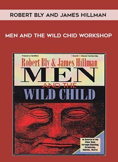 Men and the Wild Chid Workshop - Robert Bly and James Hillman