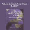 Robert E Bauman - Where to Stash Your Cash Legally