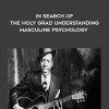 In Search of the Holy Grad Understanding Masculine Psychology - Robert Johnson