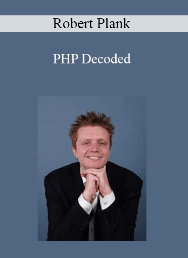 Robert Plank - PHP Decoded