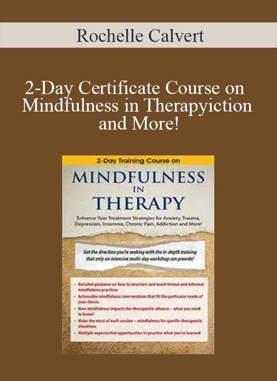 [Download Now] Rochelle Calvert - 2-Day Certificate Course on Mindfulness in Therapy: Enhance Your Treatment Strategies for Anxiety