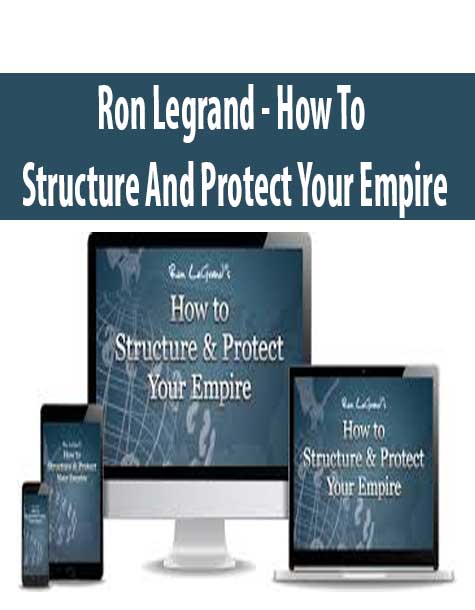 [Download Now] Ron Legrand – How To Structure And Protect Your Empire