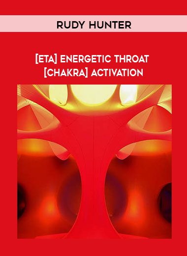 [Download Now] Rudy Hunter - [ETA] Energetic Throat [Chakra] Activation