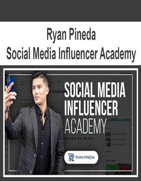 [Download Now] Ryan Pineda - Social Media Influencer Academy