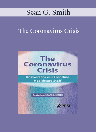 Sean G. Smith - The Coronavirus Crisis: Answers for our Frontline Healthcare Staff