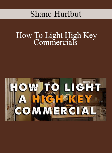 Shane Hurlbut - How To Light High Key Commercials