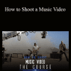 Shane Hurlbut - How to Shoot a Music Video