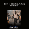 Shane Hurlbut - How to Shoot an Action Sequence