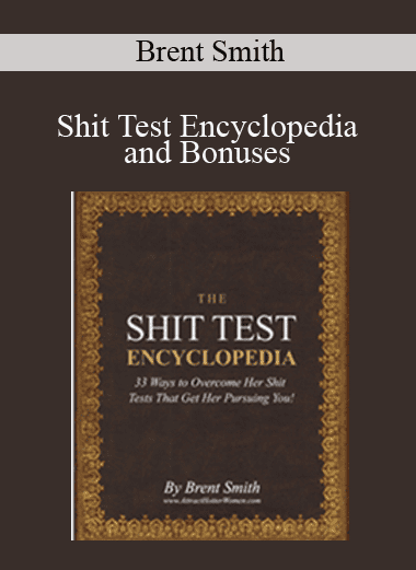 Shit Test Encyclopedia and Bonuses - Brent Smith