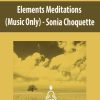 [Download Now] Sonia Choquette – Elements Meditations (Music Only)