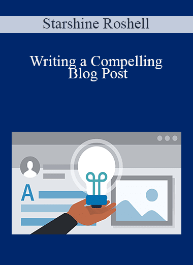 Starshine Roshell - Writing a Compelling Blog Post