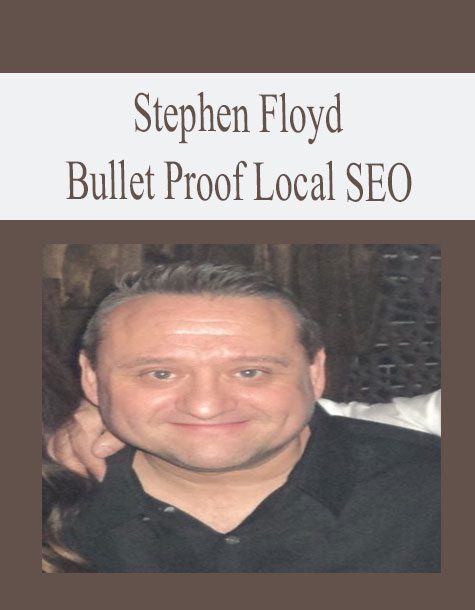 [Download Now] Stephen Floyd – Bulletproof Local SEO