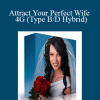 Subliminal Shop - Attract Your Perfect Wife - 4G (Type B/D Hybrid)