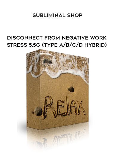 Subliminal Shop – Disconnect From Negative Work Stress 5.5g (Type A/B/C/D Hybrid)