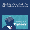 TTC - The Life of the Mind - An Introduction to Psychology