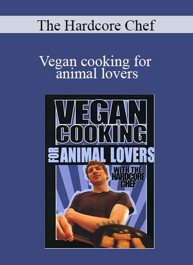 The Hardcore Chef - Vegan cooking for animal lovers