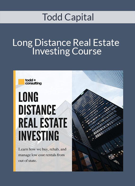 Todd Capital - Long Distance Real Estate Investing Course