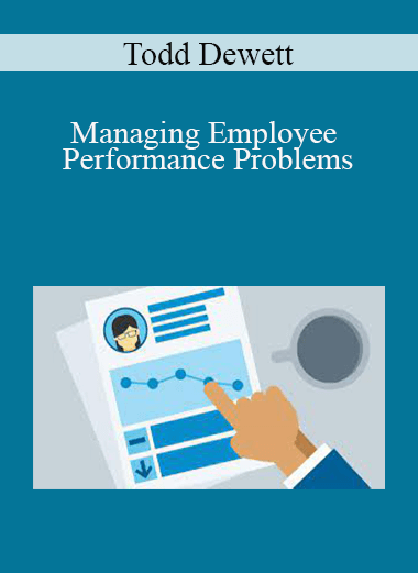 Todd Dewett - Managing Employee Performance Problems