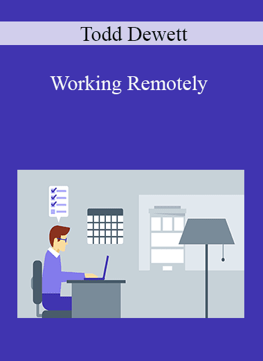 Todd Dewett - Working Remotely