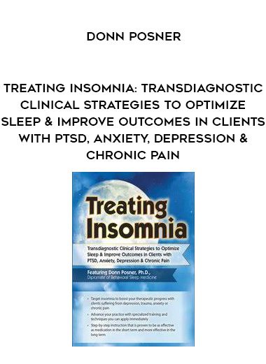 [Download Now] Treating Insomnia: Transdiagnostic Clinical Strategies to Optimize Sleep & Improve Outcomes in Clients with PTSD