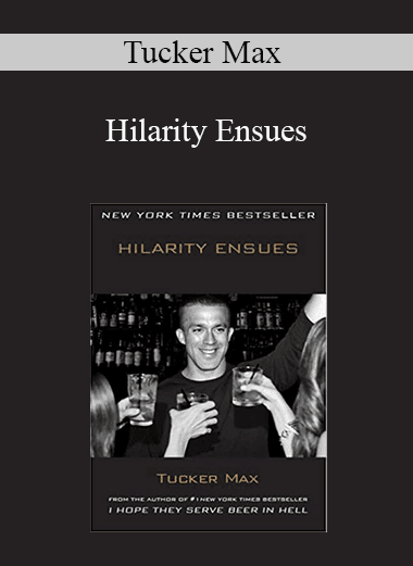 Tucker Max - Hilarity Ensues