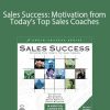 Various Authors - Sales Success: Motivation from Today’s Top Sales Coaches