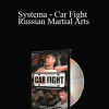 Vladimir Vasiliev - Systema - Car Fight - Russian Martial Arts