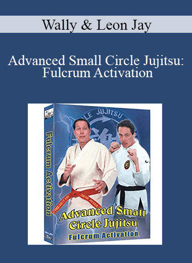 Wally & Leon Jay - Advanced Small Circle Jujitsu: Fulcrum Activation