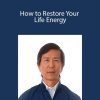 Waysun Liao - How to Restore Your Life Energy