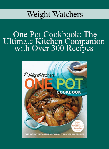 Weight Watchers - One Pot Cookbook: The Ultimate Kitchen Companion with Over 300 Recipes