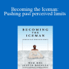 Wim Hof & Justin Rosales - Becoming the Iceman: Pushing past perceived limits