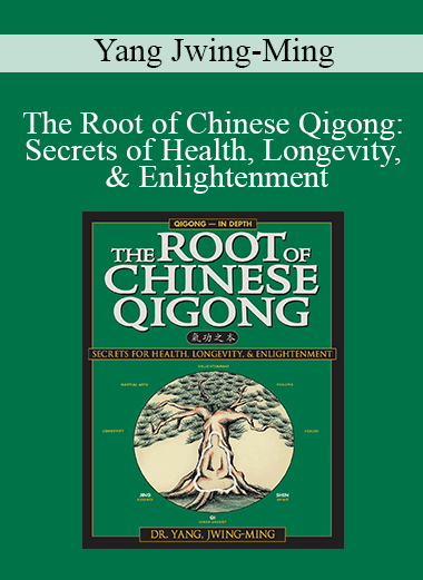 Yang Jwing-Ming - The Root of Chinese Qigong: Secrets of Health