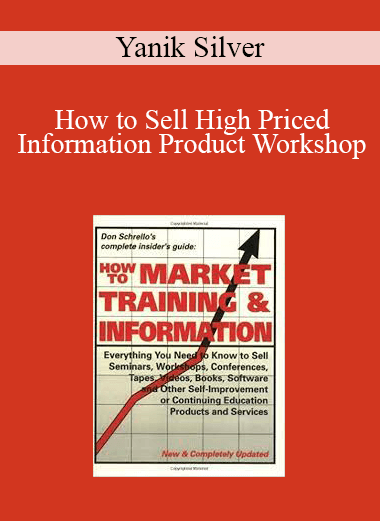 How to Sell High Priced Information Product Workshop - Yanik Silver